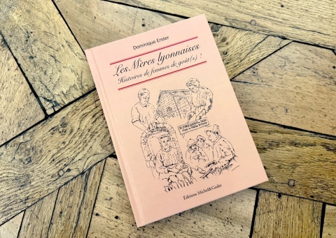 Les Mères Lyonnaises : histoires de femmes de goût(s)